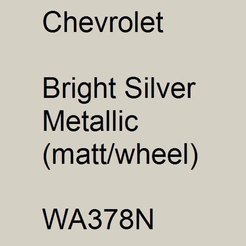 Chevrolet, Bright Silver Metallic (matt/wheel), WA378N.